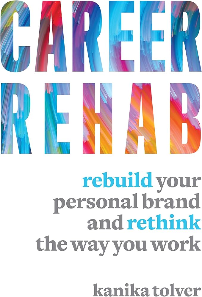 Book cover for 'Career Rehab' featuring colorful letters, with the subtitle 'rebuild your personal brand and rethink the way you work' by Kanika Tolver.