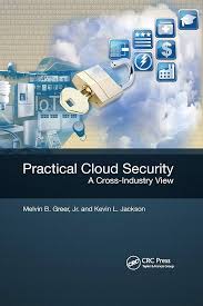 Cover of the book 'Practical Cloud Security: A Cross-Industry View' by Melvin B. Greer Jr. and Kevin L. Jackson, featuring a lock symbol and various cloud computing icons.